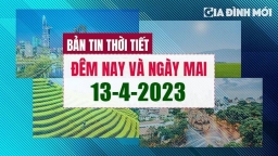 Thời tiết đêm nay và ngày mai 13/4/2023 có nhiệt độ bao nhiêu?