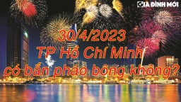 30/4/2023 TP Hồ Chí Minh có bắn pháo bông không?