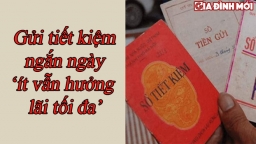 Những mẹo cần biết khi gửi tiết kiệm ngắn ngày để dù ít vẫn hưởng lãi suất cao