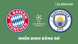 Nhận định Bayern Munich vs Man City tại Tứ kết Cúp C1 Châu Âu ngày 20/4/2023