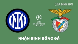 Nhận định Inter Milan vs Benfica tại Tứ kết Cúp C1 Châu Âu ngày 20/4/2023