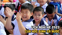 Lịch nghỉ hè 2023 của học sinh cả nước chính xác nhất