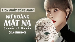 Lịch phát sóng phim Nữ Hoàng Mặt Nạ trên VieON