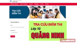 Tra cứu điểm thi tuyển sinh vào lớp 10 tỉnh Quảng Ninh năm 2023 sớm nhất, chính xác nhất