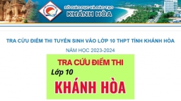 Tra cứu điểm thi vào lớp 10 Khánh Hòa 2023 nhanh nhất, chính xác nhất