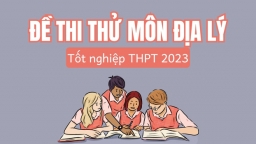 Đề thi thử tốt nghiệp THPT 2023 môn Địa lý mới nhất có đáp án