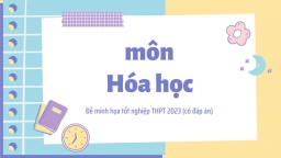 Đề minh họa môn Hóa học tốt nghiệp THPT 2023 (có đáp án)