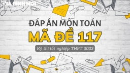 Đáp án môn Toán mã đề 117 tốt nghiệp THPT 2023 chính xác nhất