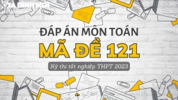 Đáp án môn Toán mã đề 121 tốt nghiệp THPT 2023 chính xác nhất