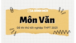 Đề thi thử Ngữ văn tốt nghiệp THPT 2023 mới nhất, có đáp án