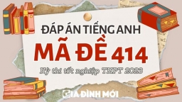 Đáp án môn Tiếng Anh mã đề 414 tốt nghiệp THPT 2023 chính xác nhất