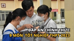 Đáp án chính thức 9 môn thi tốt nghiệp THPT 2023 của Bộ GD&ĐT