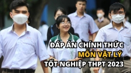 Đáp án chính thức môn Vật lý tốt nghiệp THPT 2023 của Bộ GD&ĐT