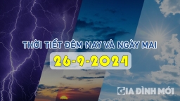 Dự báo thời tiết ngày mai 26/9/2024 ở trên biển và đất liền