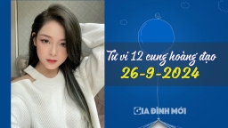 Tử vi hàng ngày của 12 cung hoàng đạo hôm nay 26/9/2024