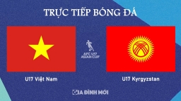 Trực tiếp Việt Nam vs Kyrgyzstan tại vòng bảng U17 Châu Á 2025 hôm nay 23/10/2024