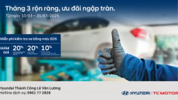 Chăm xe trọn vẹn, ưu đãi hết mức cùng Hyundai Lê Văn Lương