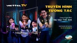 Viettel TV: Sẵn sàng thay đổi thói quen xem truyền hình của người Việt