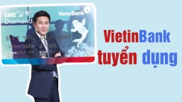 Ngân hàng Vietinbank tuyển dụng 19 nhân sự cho Khối Thương hiệu và truyền thông VietinBank