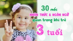 [Infographic] 30 mốc phát triển quan trọng về nhận thức và ngôn ngữ trẻ cần đạt khi 3 tuổi