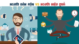 6 sự khác biệt giữa người bận rộn và người hiệu quả