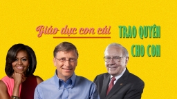 Trao quyền cho con- Cách giáo dục con cái mà Michelle Obama, Warren Buffett và Bill Gates đều áp dụng