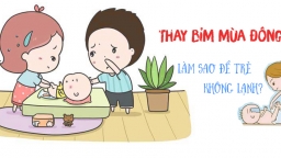 Thay bỉm cho bé vào mùa đông cần chú ý gì để vừa vệ sinh vừa không sợ lạnh?