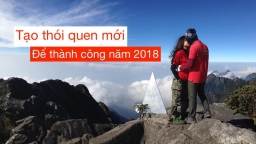 11 thói quen nên bắt đầu ngay hôm nay nếu muốn cuộc sống thay đổi trong năm 2018