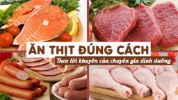 Chuyên gia dinh dưỡng khuyến cáo phương pháp ăn thịt phù hợp với sức khỏe