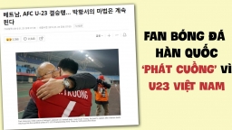 Fan bóng đá Hàn Quốc cổ vũ U23 Việt Nam: 'Không phải thủ môn Việt Nam quá đỉnh sao?'