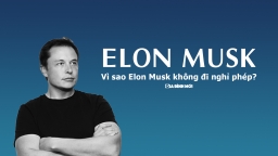 Lý do vì sao tỷ phú công nghệ Elon Musk không bao giờ nghỉ phép