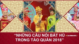 Những câu nói bất hủ và hài hước trong Táo Quân 2018