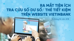 Ra mắt tiện ích tra cứu số dư sổ hoặc thẻ tiết kiệm trên website VietinBank