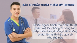 Bác sĩ tiết lộ chuyện phụ nữ tranh thủ phẫu thuật thẩm mỹ... trong lúc chồng đi công tác