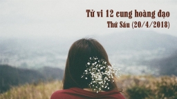 Thứ Sáu của bạn ngày 20/4/2018: Tử vi 12 cung hoàng đạo khuyên Bảo Bình đừng quá nhún nhường