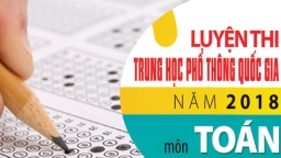 Thi THPT Quốc gia môn Toán: Bỏ túi cách giải nhanh 10 dạng toán để đạt điểm tuyệt đối