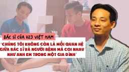 Bác sĩ của U23 Việt Nam: ‘Tôi chưa bao giờ trải qua việc gì mệt hơn công việc này'