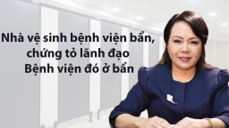 Bộ trưởng Bộ Y tế: 'Nhà vệ sinh bệnh viện bẩn, chứng tỏ lãnh đạo Bệnh viện đó ở bẩn'