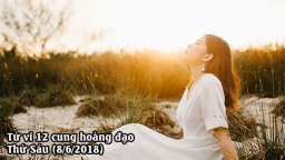 Thứ Sáu của bạn ngày 8/6/2018: Tử vi cá nhân hàng ngày khuyên Bảo Bình nên bình tĩnh hơn