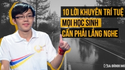 Muốn giỏi và thành công, có 10 lời khuyên trí tuệ mọi học sinh cần phải lắng nghe