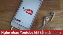 Cách nghe nhạc trên Youtube ngay cả khi điện thoại tắt màn hình