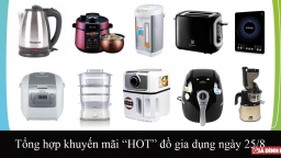 Tổng hợp khuyến mãi ‘hot’ đồ gia dụng ngày 25/8: Giảm giá tới 50%