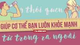 [Infographic] 9 thói quen giúp cơ thể bạn luôn khỏe mạnh từ trong ra ngoài