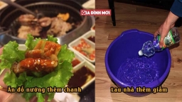 'Lau nhà thêm dấm, ăn thịt nướng thêm chanh' để giải độc, 22 mẹo vặt bạn nên bỏ túi ngay