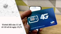 Viettel đổi sim 11 số về 10 số từ ngày 15/9: 8 đầu số cần đổi và những thông tin cần thiết