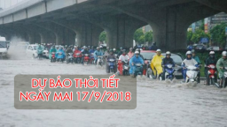 Dự báo thời tiết ngày mai 17/9/2018: Nhiều nơi có mưa to, gió giật mạnh