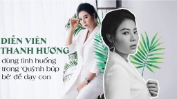 Diễn viên Thanh Hương dùng tình huống trong 'Quỳnh búp bê' để dạy con