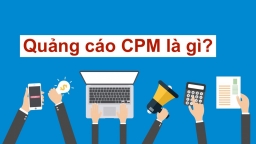 Quảng cáo CPM là gì? Làm sao để quảng cáo CPM hiệu quả trên báo chí?