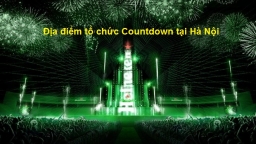 Địa điểm tổ chức Countdown - Đếm ngược chào năm mới 2019 tại Hà Nội