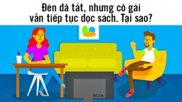 Câu đố: Trời đã khuya, đèn đã tắt, tại sao cô gái vẫn có thể đọc sách?